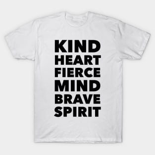 Kind Heart, Fierce Mind, Brave Spirit T-Shirt